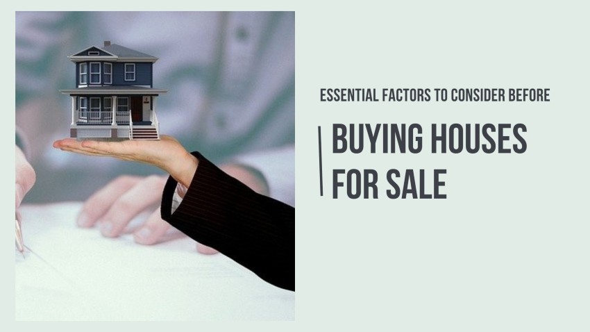 Essential Factors to Consider Before Buying Houses for Sale